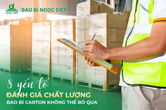 Khám phá 8 yếu tố quan trọng để đánh giá chất lượng bao bì carton