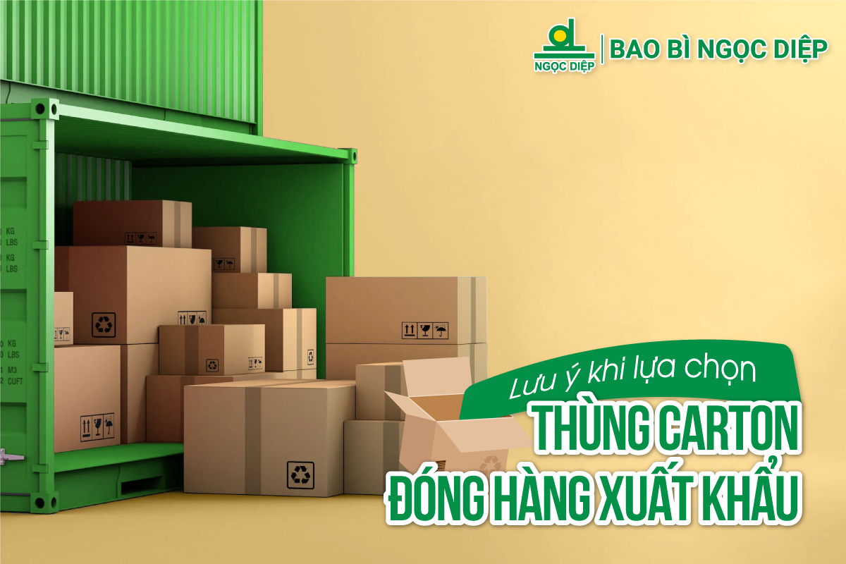 Lưu ý quan trọng khi lựa chọn thùng carton đóng hàng xuất khẩu